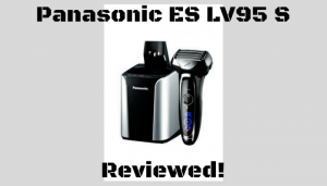 Panasonic ES LV95 S Review (1)
