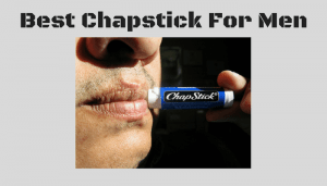 Best Chapstick For Men