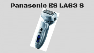 Panasonic ES LA63 S Review